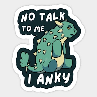 No Talk To Me I Anky Sticker